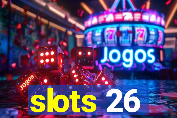 slots 26